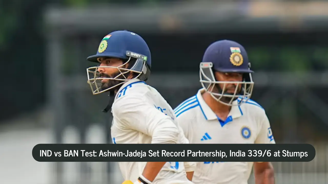 IND vs BAN Test: Ashwin-Jadeja Partnership Sets New Record at Chepauk, India 339/6