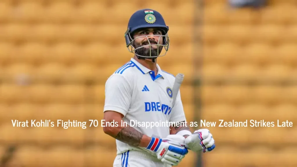 Virat Kohli’s Strong Knock of 70 Ends with Last-Ball Dismissal